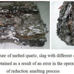 Figure 4: Igneous mixture of melted quartz, slag with different content of residual silicon oxide, obtained as a result of an error in the operational mode of reduction smelting process.